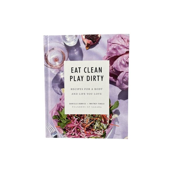 Eat Clean Play Dirty Cookbook Danielle Duboise Whitney Tingle Sakara Recipes - Picture 1 of 6